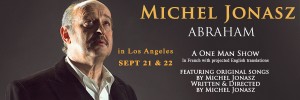 Michel Jonasz premieres his acclaimed one man show Abraham in LA September 21 and 22.